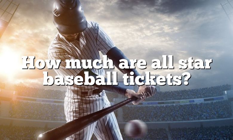 How much are all star baseball tickets?