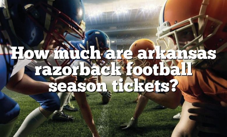 How much are arkansas razorback football season tickets?