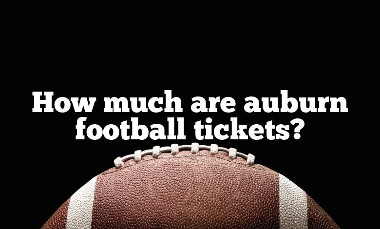 How much are auburn football tickets?