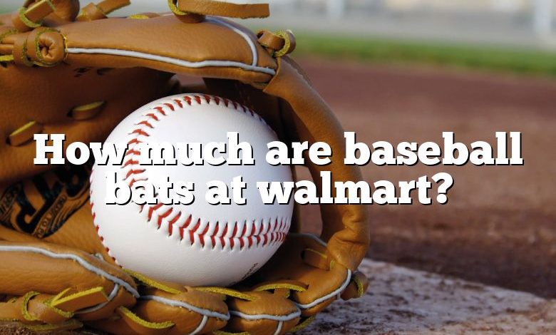 How much are baseball bats at walmart?