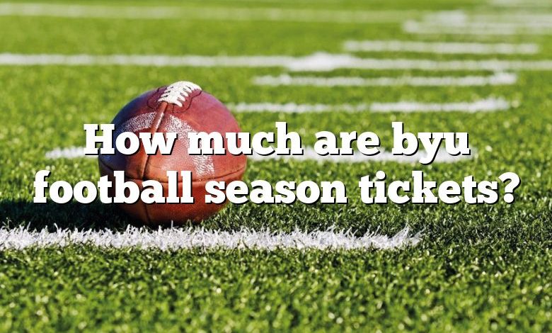 How much are byu football season tickets?