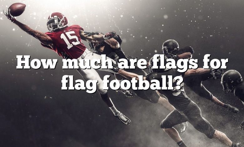 How much are flags for flag football?