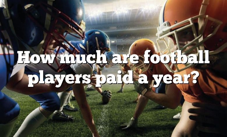 How much are football players paid a year?