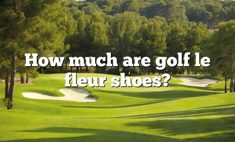 How much are golf le fleur shoes?