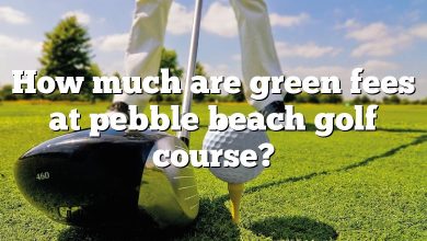 How much are green fees at pebble beach golf course?