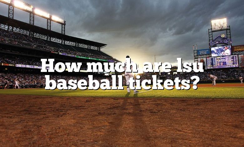 How much are lsu baseball tickets?