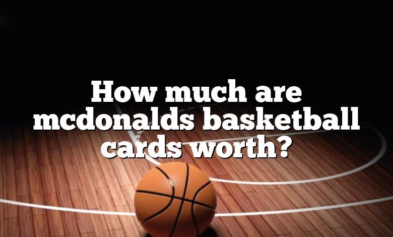 How much are mcdonalds basketball cards worth?