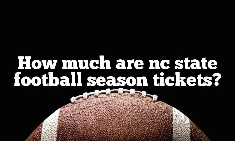 How much are nc state football season tickets?