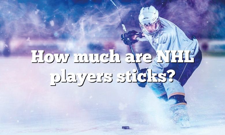 How much are NHL players sticks?