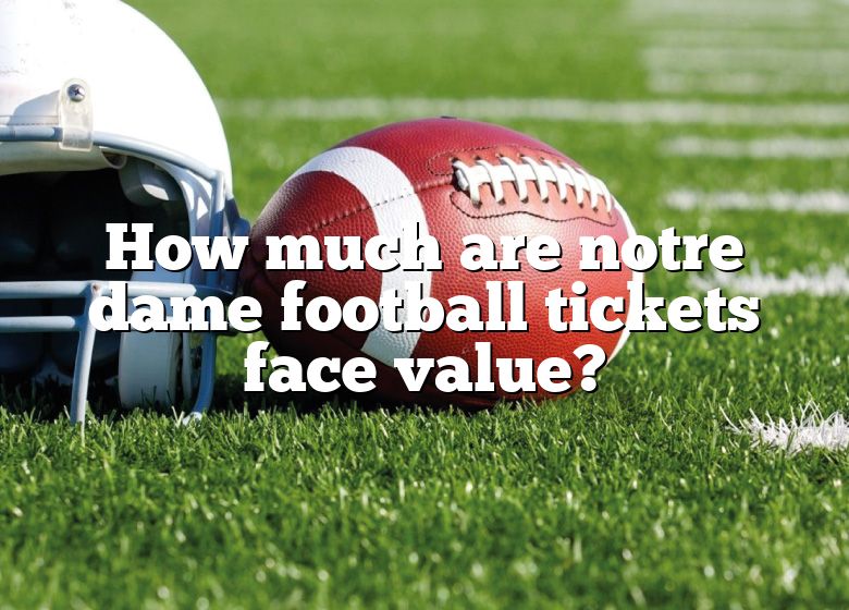 How Much Are Notre Dame Football Tickets Face Value? DNA Of SPORTS