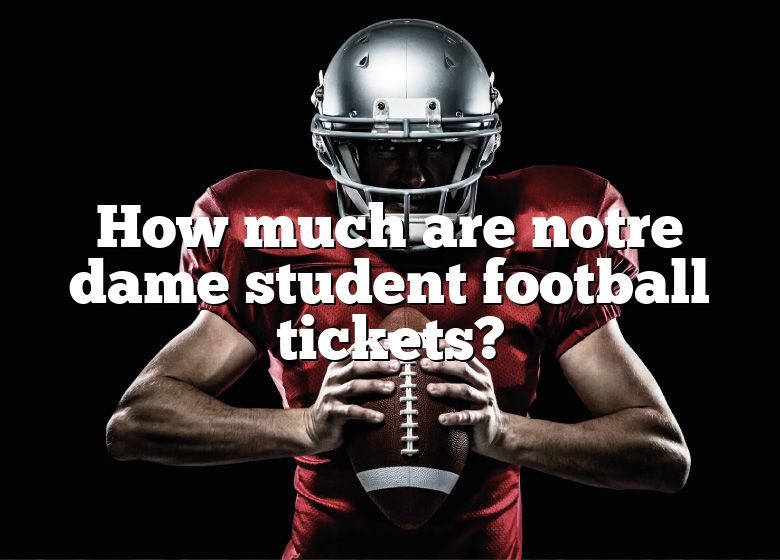 How Much Are Notre Dame Student Football Tickets? DNA Of SPORTS