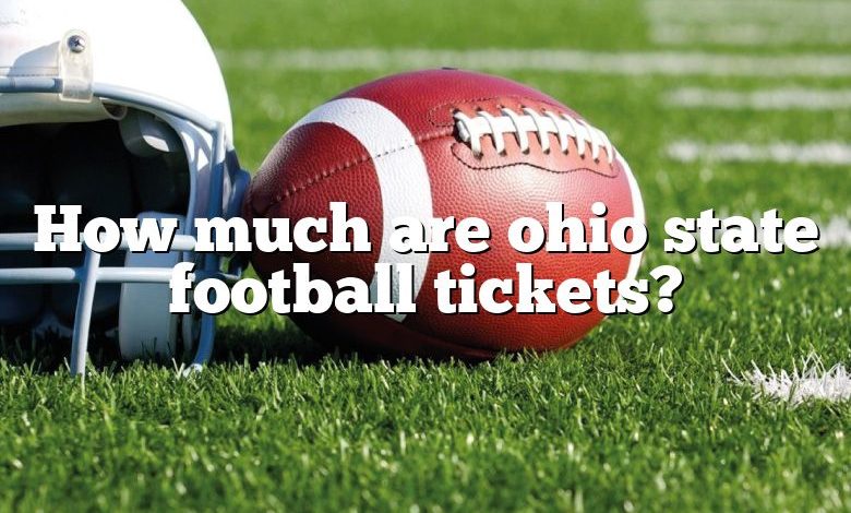 How much are ohio state football tickets?