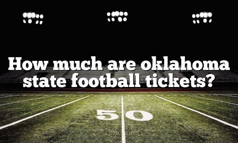 How much are oklahoma state football tickets?