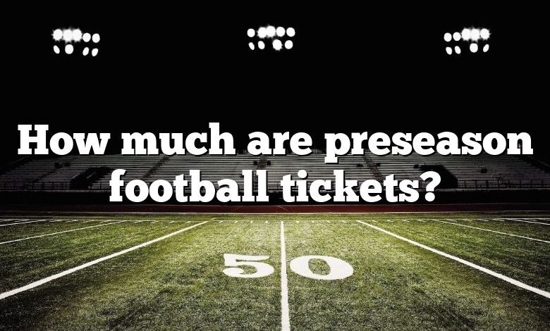 How much are preseason football tickets?