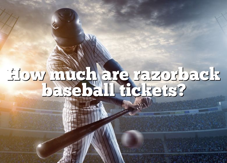 How Much Are Razorback Baseball Tickets? DNA Of SPORTS