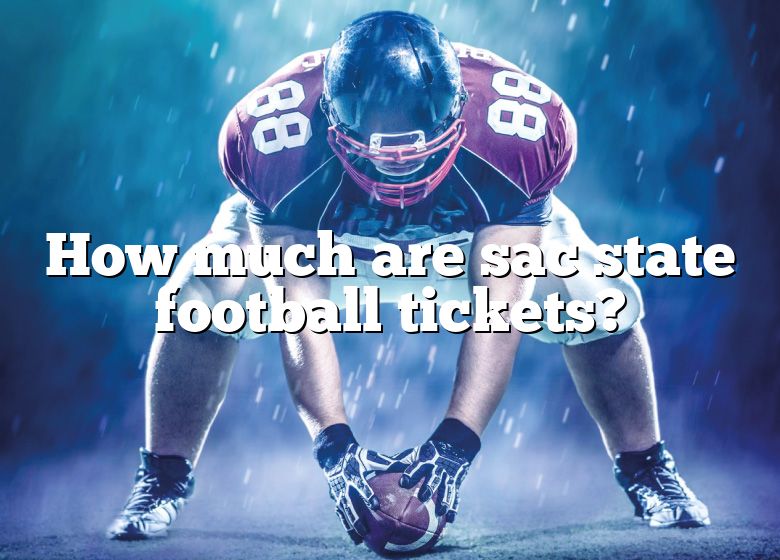 How Much Are Sac State Football Tickets? DNA Of SPORTS