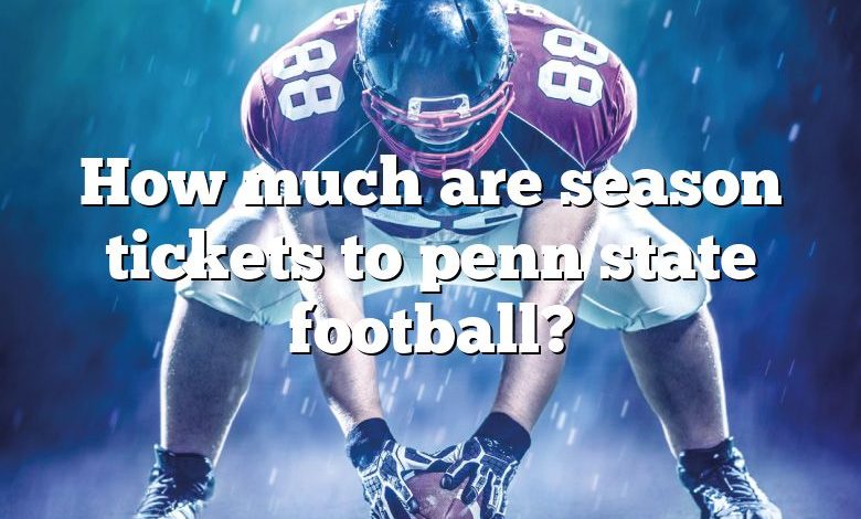 How much are season tickets to penn state football?