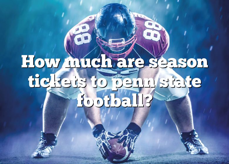 How Much Are Season Tickets To Penn State Football? DNA Of SPORTS