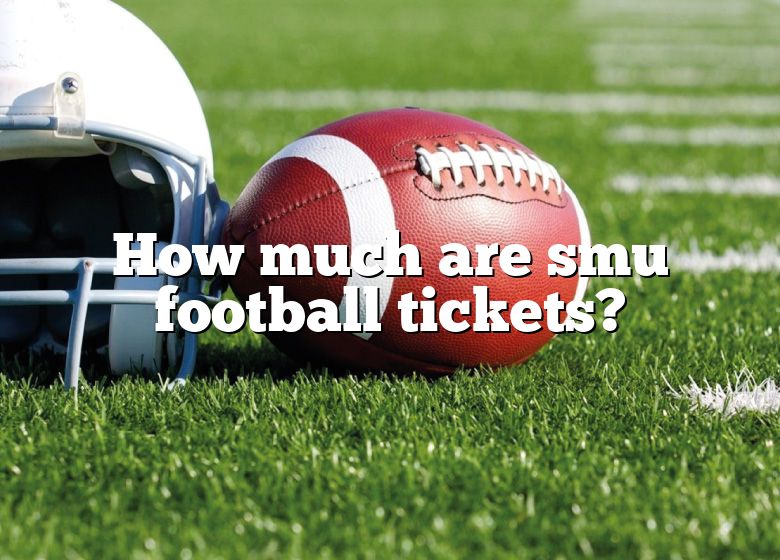 How Much Are Smu Football Tickets? DNA Of SPORTS