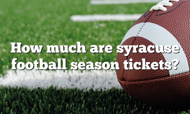 How much are syracuse football season tickets?