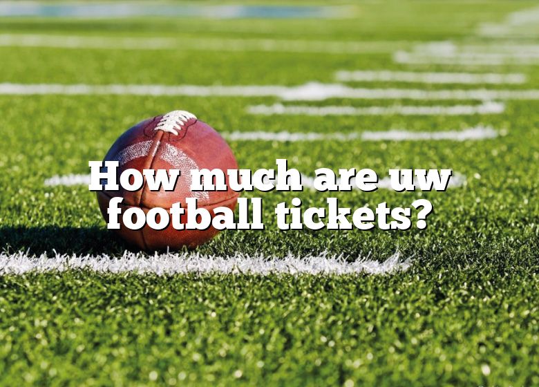 How Much Are Uw Football Tickets? DNA Of SPORTS