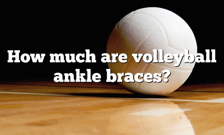 How much are volleyball ankle braces?