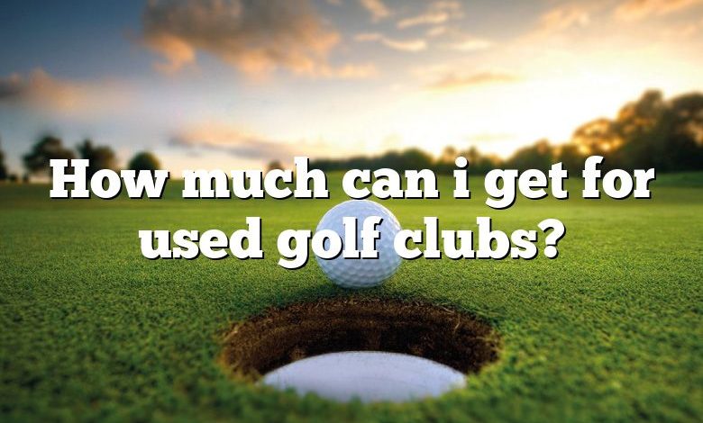 How much can i get for used golf clubs?