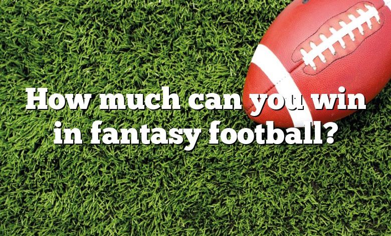 How much can you win in fantasy football?