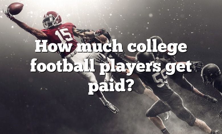 How much college football players get paid?