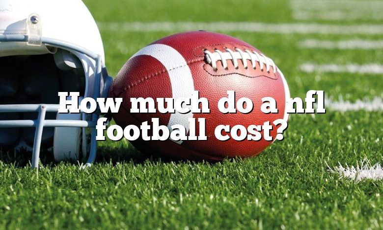 How much do a nfl football cost?