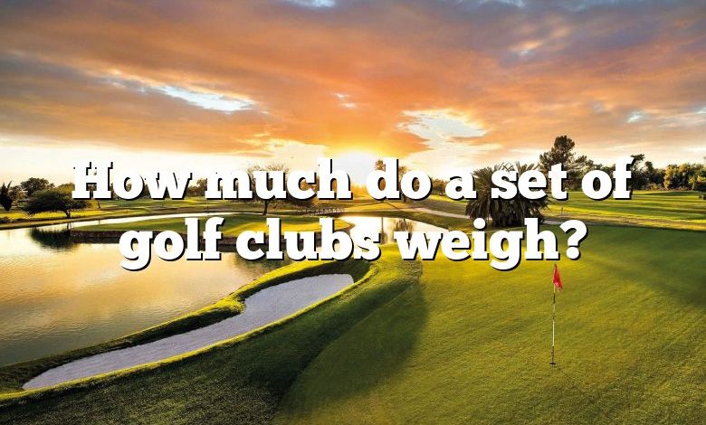 How much do a set of golf clubs weigh?