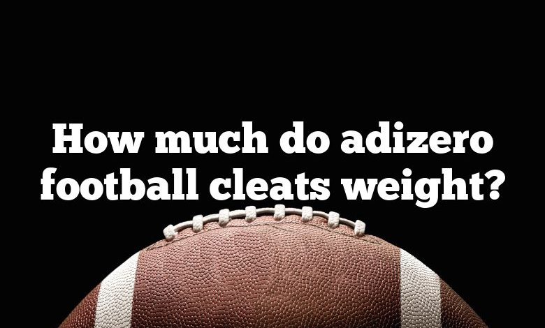 How much do adizero football cleats weight?