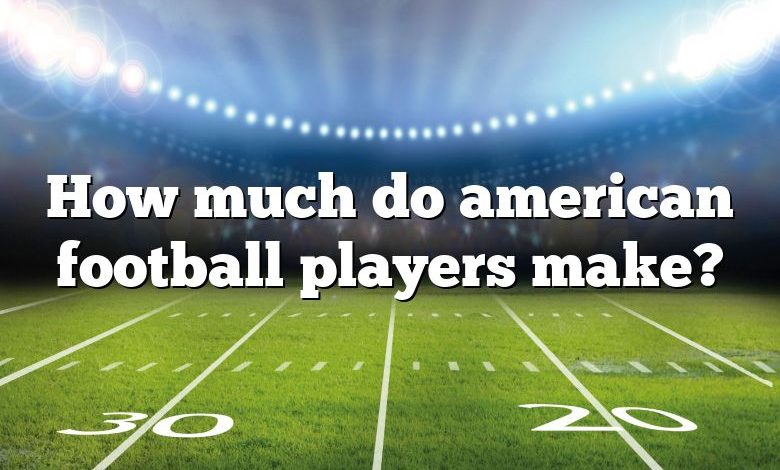 How much do american football players make?