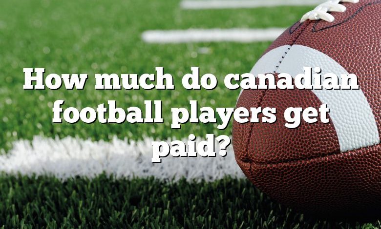 how-much-do-canadian-football-players-get-paid-dna-of-sports