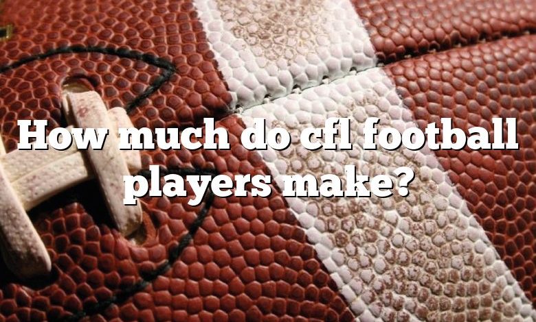 How much do cfl football players make?