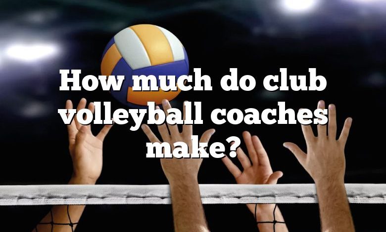 How much do club volleyball coaches make?