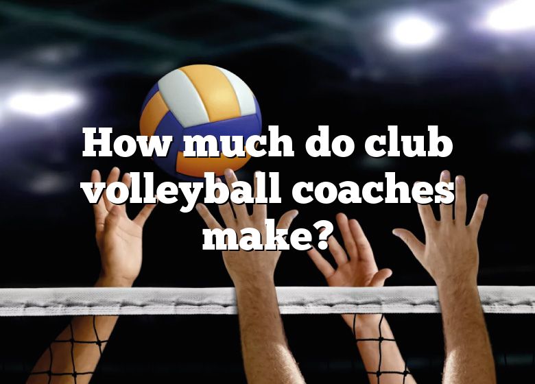 how-much-do-club-volleyball-coaches-make-dna-of-sports