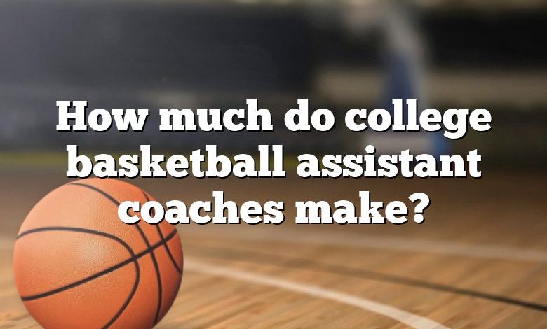 how-much-do-college-basketball-assistant-coaches-make-dna-of-sports