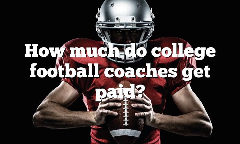 how-much-do-college-football-coaches-get-paid-dna-of-sports