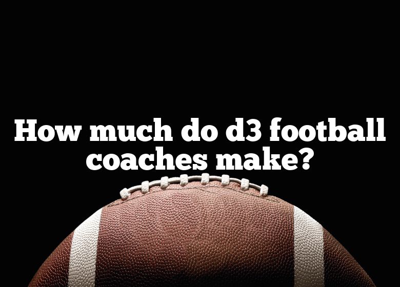 how-much-do-d3-football-coaches-make-dna-of-sports