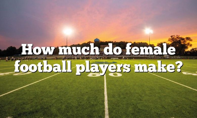 How much do female football players make?