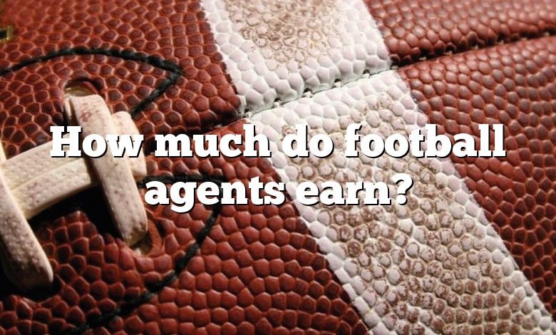 How much do football agents earn?