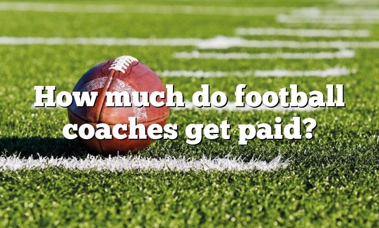 How much do football coaches get paid?