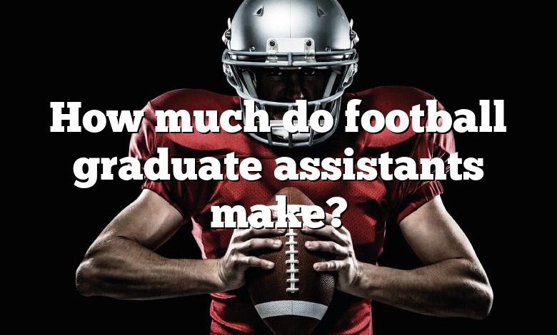 How much do football graduate assistants make?