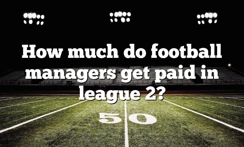 How much do football managers get paid in league 2?