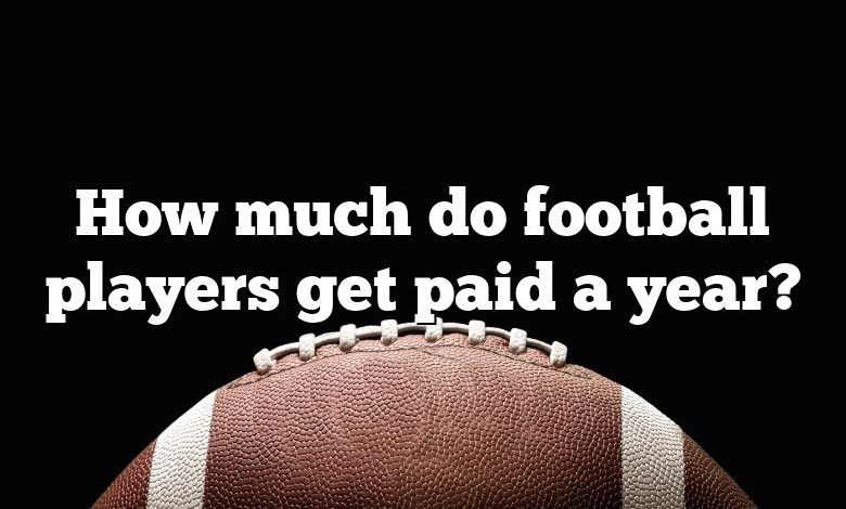 How much do football players get paid a year?