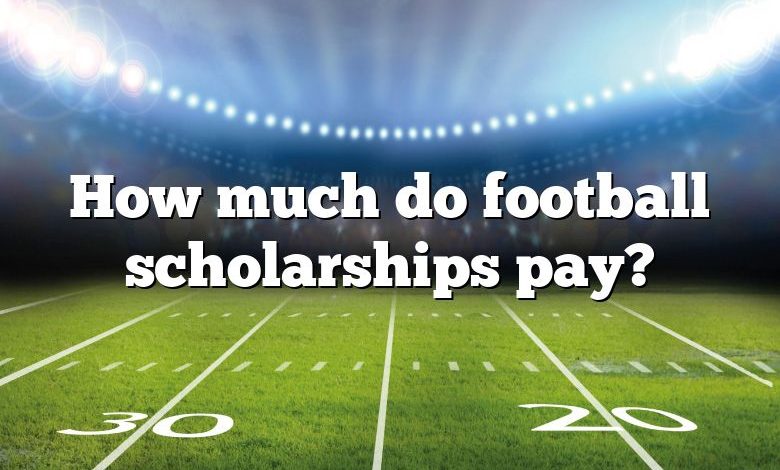 How much do football scholarships pay?