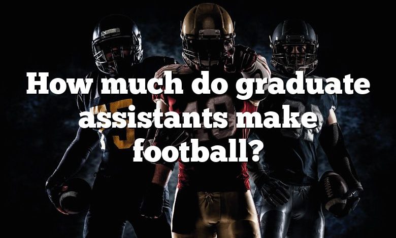 how-much-do-graduate-assistants-make-football-dna-of-sports