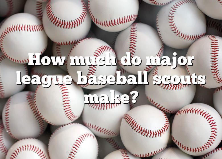 how-much-do-major-league-baseball-scouts-make-dna-of-sports