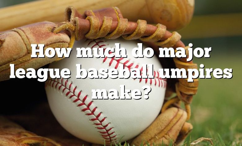 How much do major league baseball umpires make?